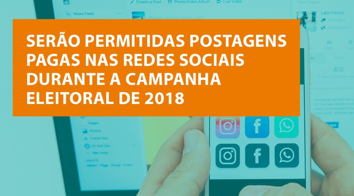 Postagens pagas nas redes sociais serão permitidas na campanha eleitoral deste ano