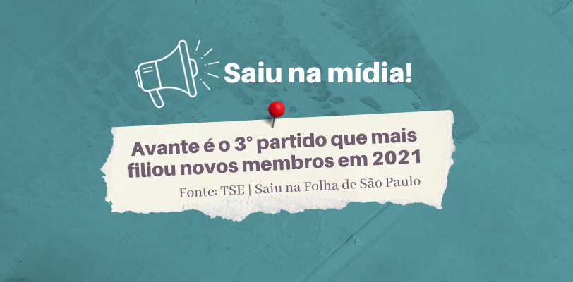 Avante é um dos partidos com maior saldo de novos filiados